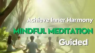 Achieve Inner Harmony: Guided Mindful Meditation