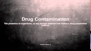 Medical vocabulary: What does Drug Contamination mean
