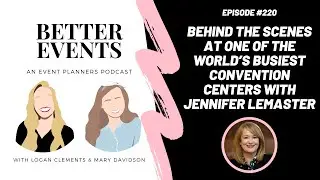 Ep. #220 - Behind the Scenes at One of the World&rsquo;s Busiest Convention Centers with Jennifer LeMaster