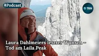 Laura Dahlmeiers letzter Wunsch &ndash; Tod am Laila Peak | TRN Podcast | Episode 209