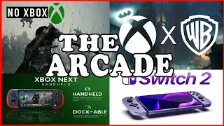 The Arcade - Microsoft buys Warner Bros | Xbox Handheld | Switch 2 vs SteamDeck
