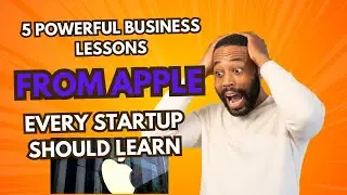 5 Powerful Business Lessons from Apple Every Startup Should Learn