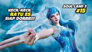 YUHAO LEBIH KUAT DARI TANG SAN! NO DEBAT, SOUL LAND 2 (BAGIAN 15)