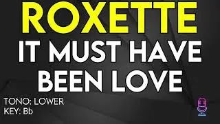 Roxette - It Must Have Been Love - Karaoke Instrumental - Lower