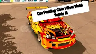 KOLAY COİN HİLESİ NASIL YAPILIR ? 2025/ YENİ COİN HİLESİ Y&Ouml;NTEMİ Car Parking Multiplayer 4.9.6