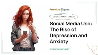 Social Media Use: The Rise of Depression and Anxiety - Essay Example
