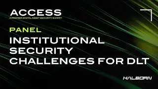 Access 2023 x NYSE | Session 3: Institutional Security Challenges for DLT