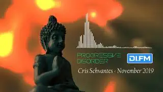 Progressive Disorder - Cris Schvantes - November 2019 - Digitally Imported FM