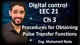 Lec.21 Digital Control (Chapter 3) ( Procedures for Obtaining Pulse Transfer Functions)