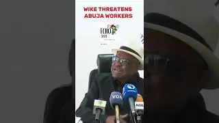 Уайк угрожает рабочим в Абудже #Wike #политика #новости #fct