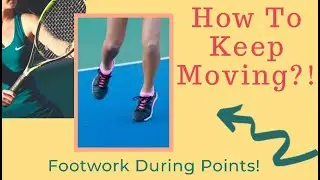 How To Keep Moving During Tennis Points!