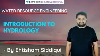 L1 | Introduction to Hydrology | Water Resource Engineering | GATE/ESE 2021&2022 | Ehtisham Siddiqui