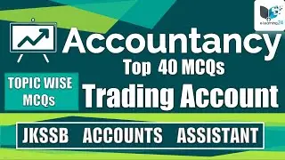 JKSSB Accounts Assistant | TOPIC 14 |  Accountancy TOP 40  MCQs | TRADING ACCOUNT | (2020)