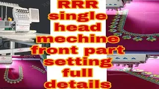 RRR single head computer embroidery mechine lo front part setting #srilaxmicomputerembroidery