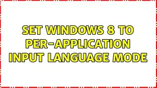Set Windows 8 to per-application input language mode