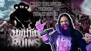 Within the Ruins - Versus - Vocal Cover