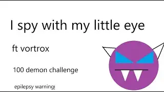 I spy with my little eye,demon 12,100 demon challenge,ft vortrox