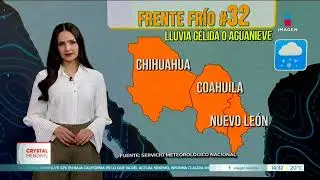 ¡Manténgase alerta! Se acerca el frente frío #32 | Noticias con Crystal Mendivil 