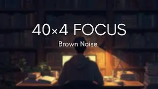 Deep Focus Pomodoro | 40×4 | Brown Noise | No Music