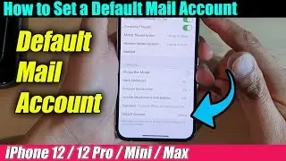 iPhone 12/12 Pro: How to Set a Default Mail Account