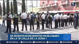 Momentos de tensión de registran en bloqueo en la 18 calle de la zona 1 de Ciudad de Guatemala