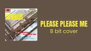 Please Please Me [8-Bit Cover] - The Beatles : NinjaStarX