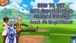 HOW TO GET 200 Super-effective Charged Attacks QUICK! | Pokemon GO Level 43 Requirement Task