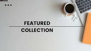 Module 4 | Shopify Featured collection | Shopify Liquid | Shopify theme development tutorial
