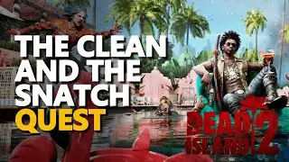 The Clean and the Snatch Dead Island 2