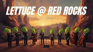 LETTUCE SYMPHONIC | Red Rocks Amphitheater 2022