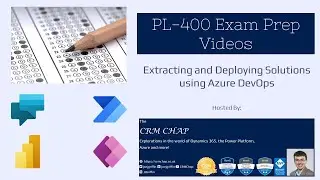 PL-400 Exam Prep: Extracting and Deploying Solutions using Azure DevOps