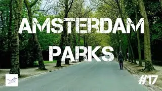 VISITAMOS LOS PARQUES M&Aacute;S GRANDES Y FAMOSOS DE AMSTERDAM #17 🌞🌳