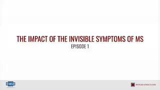 The Impact of the Invisible Symptoms of MS: Patient Experience with Fatigue, Cognitive Dysfunction