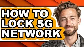 How to Lock 5g Network - Full Guide
