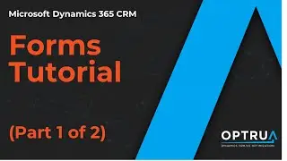 Dynamics CRM Tutorial - Forms Part 1