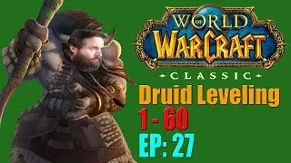 Let's Play: Classic World of Warcraft | Druid Leveling 1 to 60 | EP. 27 | The Principal Source