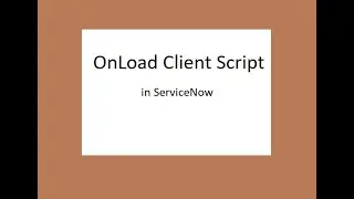 client Script onload() in servicenow||OnLoad Client Script in servicenow