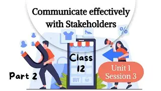 Retail Class 12| Session 3 Communicate effectively with Stakeholders| Unit 1| Part 2