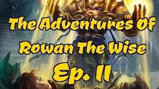 Custom Campaign: Rowan The Wise - Ep. 11 (BWAHAHAHA)
