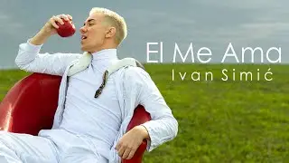 IVAN SIMIC - EL ME AMA (OFFICIAL VIDEO)