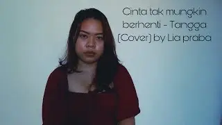 Cinta Tak Mungkin Berhenti - Tangga (cover) Liapraba