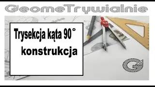 Trysekcja kąta 90 stopni / Podział kąta prostego na 3 równe części / Konstrukcja