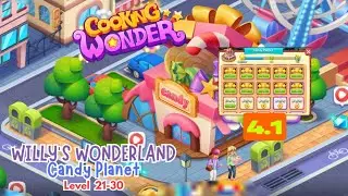 Cooking Wonder : A Chef's Story - CHAPTER 4.1 | Lv.21-30 : Candy Planet | WILLY'S WONDERLAND