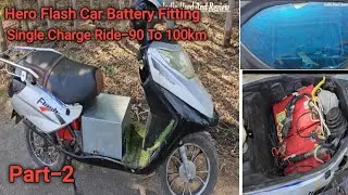 Hero Flash Electric Scooter 48v With Car Battery Fitting 3 Years Replacement Warranty || Part - 2