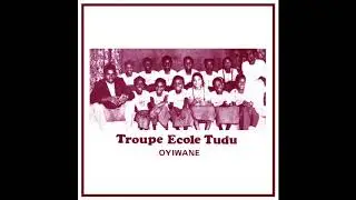 Troupe &Eacute;cole Tudu - Oyiwane