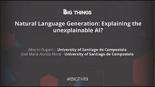 Natural Language Generation: Explaining the unexplainable AI? by Alberto Burgar&iacute;n