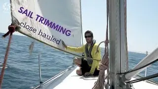 Learn Sailing- Sail Trimming  close hauled | SeaTV