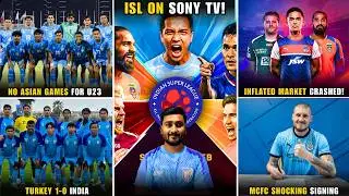 ISL on Sony TV|No Asian Games for Ind u23|ISL player salary crashed|ISL Transfer News|Turkey 1-0 Ind