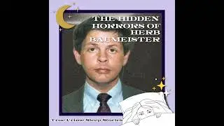 61: The Shadows of Fox Hollow Farm: The Hidden Horrors of Herb Baumeister | True Crime Sleep Stories