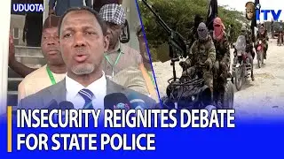 Insecurity Reignites Debate For State Police | UDUOTA